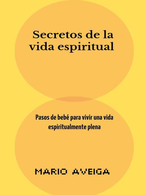 Title details for Secretos de la vida espiritual by Mario Aveiga - Available